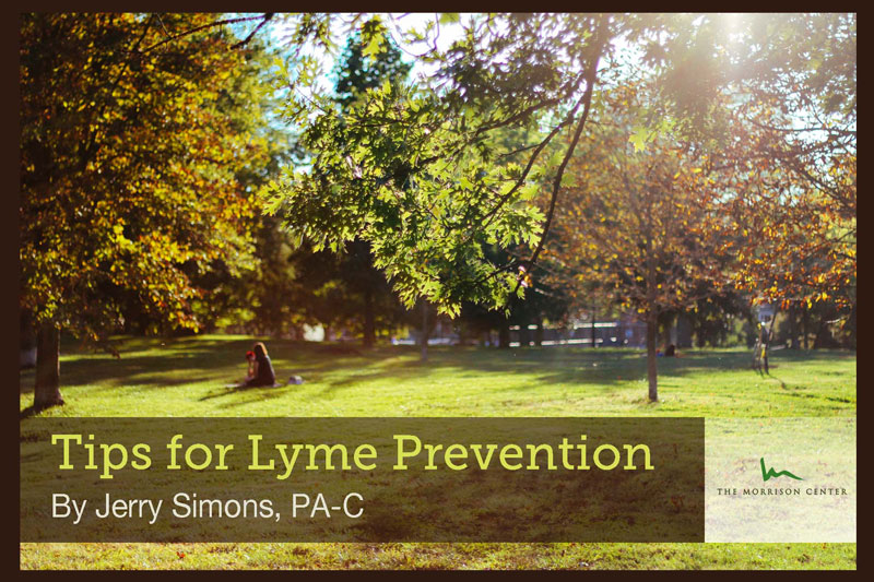 Tips for Lyme Prevention Tips for Lyme Prevention