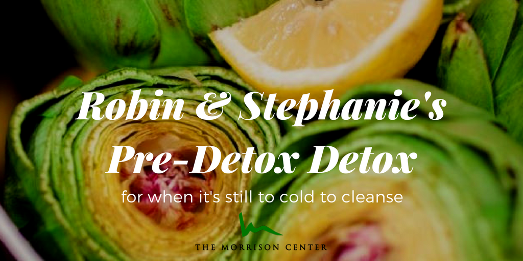 Introducing Robin & Stephanie’s Pre-Detox Detox