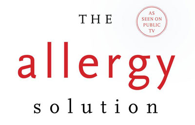 The Allergy Solution: : Unlock the surprising, hidden truth about why you are sick and how to get well