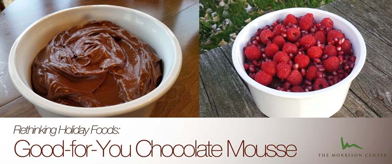 Rethinking Holiday Foods Part III: Chocolate Mousse