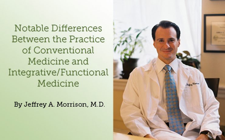 Notable Differences Between the Practice of Conventional Medicine and Integrative/Functional Medicine