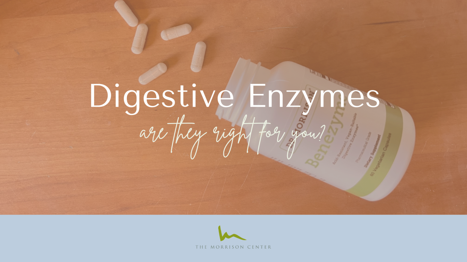 Are Digestive Enzymes Right for You? Morrison Health
