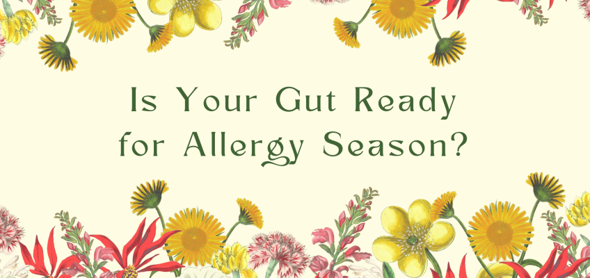 Is Your Gut Ready for Allergy Season?
