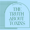 the truth about toxins